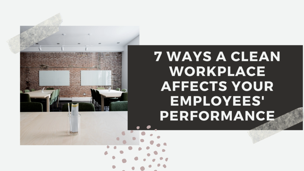 Clean Workplace Affects Your Employees Performance