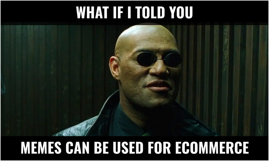 How Your eCommerce Business Can Use Memes To Boost Your Sales