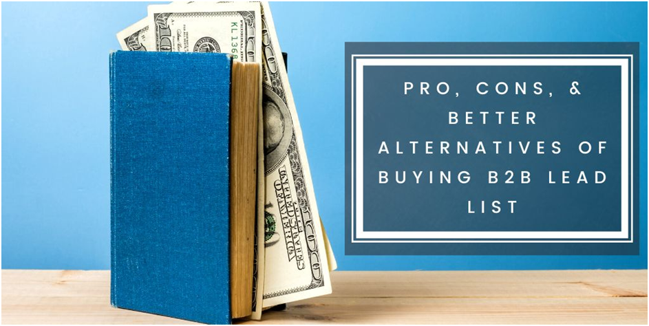 Identifying the Pros, Cons, and Better Alternatives of Buying B2B Lead Lists