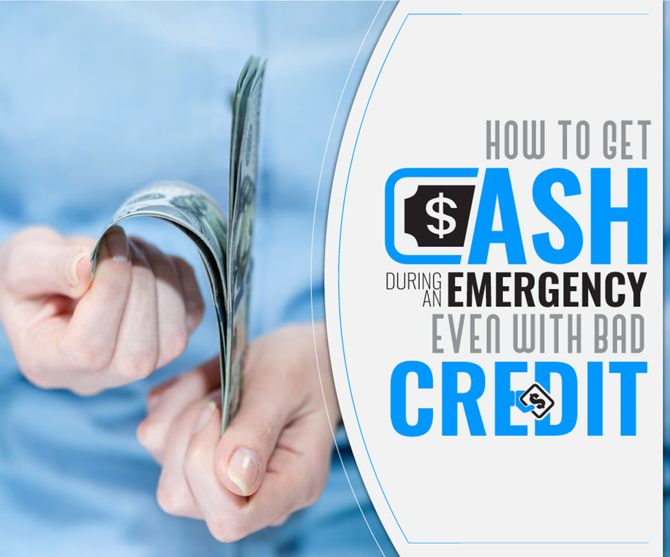 How to Get Cash during an Emergency, Even With Bad Credit