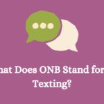 What does ONB stand for in Texting