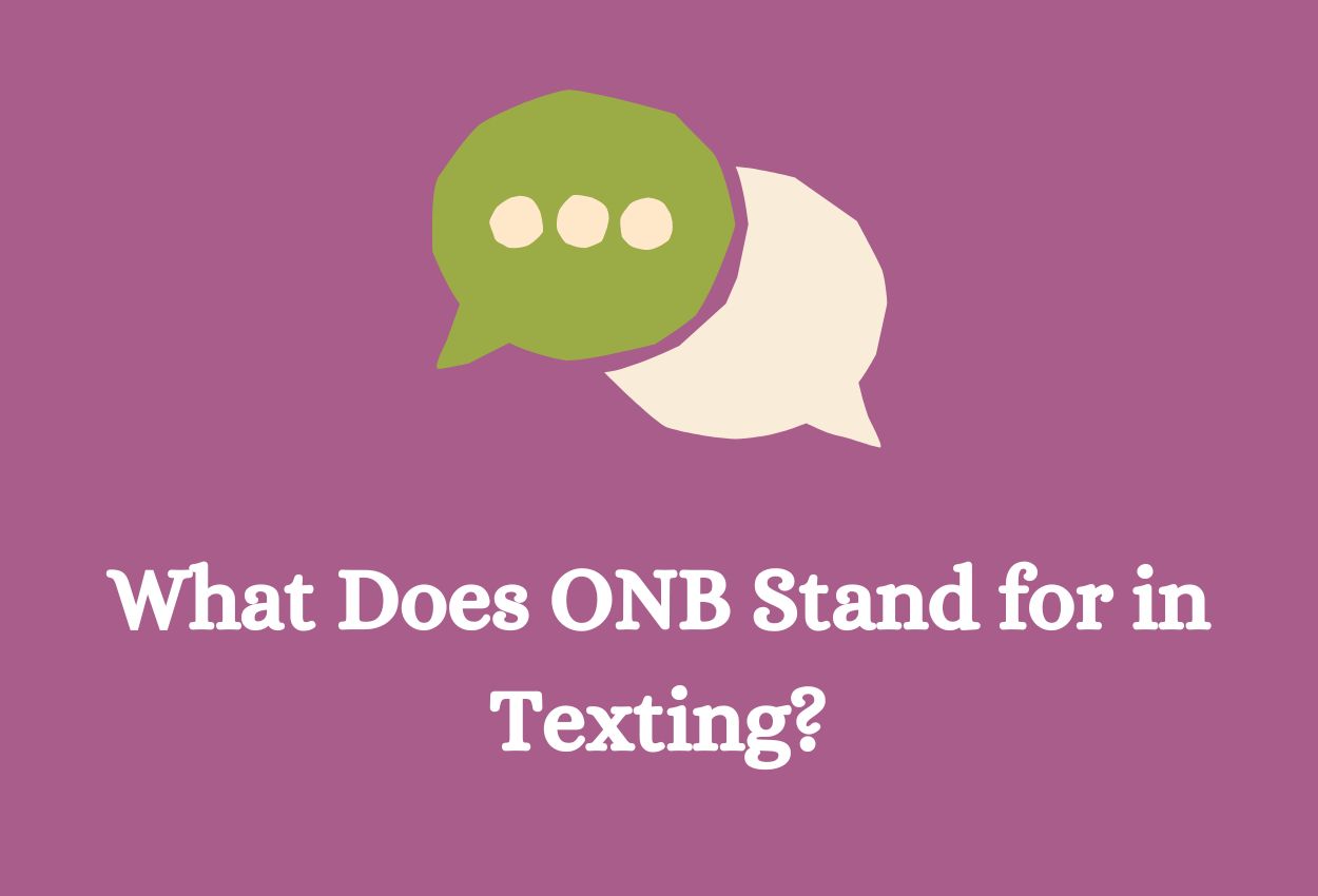 What Does ONB Stand for in Texting? thumbnail