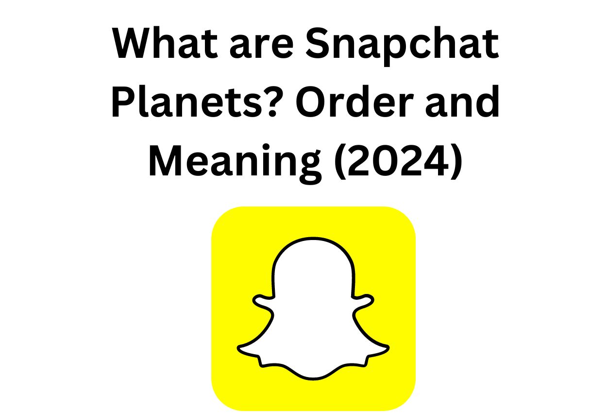 What are Snapchat Planets? Order and Meaning (2024)