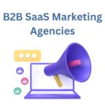 B2B SaaS Marketing Agencies