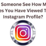 Can Someone See How Many Times You Have Viewed Their Instagram Profile?