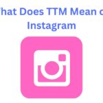 What Does TTM Mean on Instagram