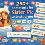 250+ Comments for Sister Pic on Instagram