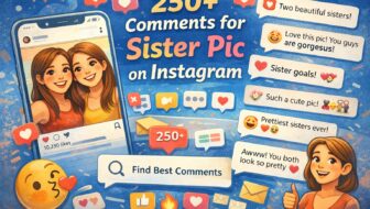 250+ Comments for Sister Pic on Instagram