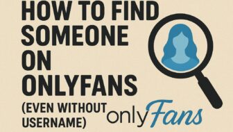How to Find Someone on OnlyFans (Even Without Username)