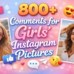 800+ Comments for Girls' Instagram Pictures