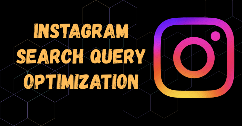 Instagram Search Query Optimization