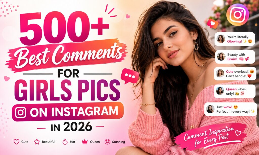 500+ Best Comments for Girls Pics on Instagram in 2026