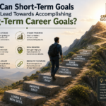 How Can Short-Term Goals Best Lead Towards Accomplishing Long-Term Career Goals
